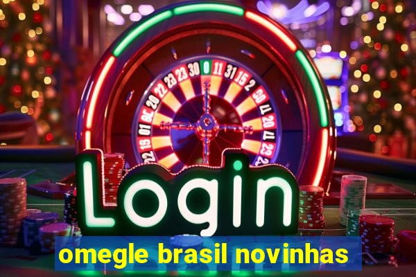 omegle brasil novinhas